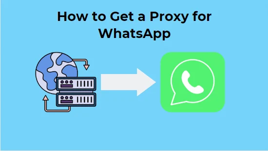 How to Get a Proxy for WhatsApp