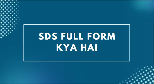 SDS Full Form Kya Hai