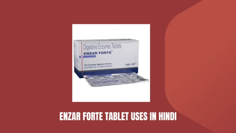 Enzar Forte Tablet Uses In Hindi
